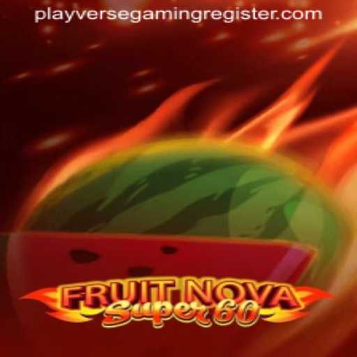 Exploring FruitNovaSuper60: A Dive into PlayverseGaming's Latest Release